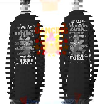 I'm The Dancing Turkey Turkey Thanksgiving Back Print Long Sleeve T-shirt - Monsterry
