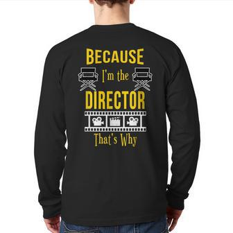 Because I'm The Director That's Why Theatre Back Print Long Sleeve T-shirt | Mazezy AU