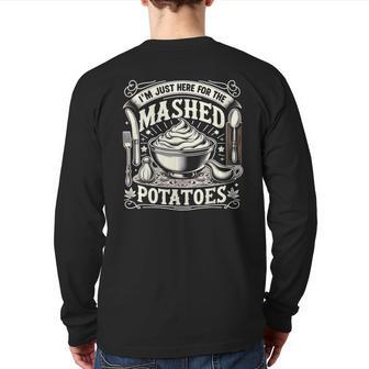 I'm Just Here For The Mashed Potatoes Cute Thanksgiving Food Back Print Long Sleeve T-shirt - Monsterry UK