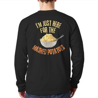 I'm Just Here For The Mashed Potatoes Thanksgiving Back Print Long Sleeve T-shirt - Seseable