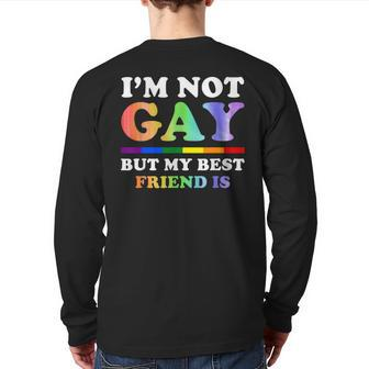I'm Not Gay But My Best Friend Is Lgbt Back Print Long Sleeve T-shirt | Mazezy