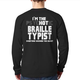 I'm The Psychotic Hot Braille Typist You Were Warned About Back Print Long Sleeve T-shirt | Mazezy
