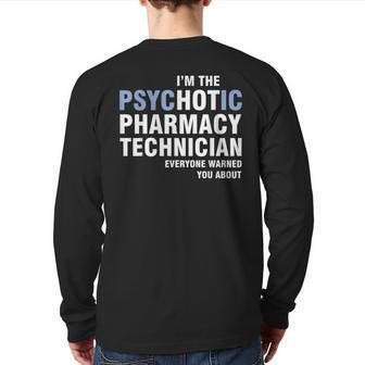 I'm The Psychotic Pharmacy Technician Everyone Warned Back Print Long Sleeve T-shirt | Mazezy