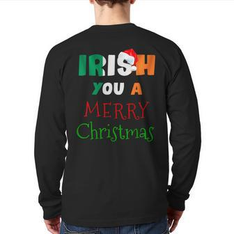 Irish You A Merry Christmas Ireland Flag Xmas Holidays Back Print Long Sleeve T-shirt - Thegiftio UK