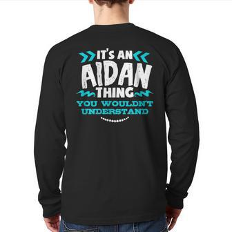 Its An Aidan Thing You Wouldnt Understand Custom Birthday Back Print Long Sleeve T-shirt - Seseable