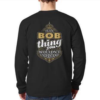 It's A Bob Thing You Wouldn't Understand V4 Back Print Long Sleeve T-shirt - Seseable