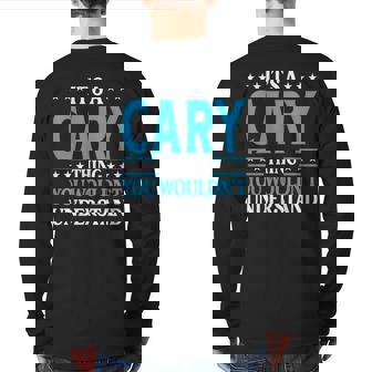 It's A Cary Thing Surname Family Last Name Cary Back Print Long Sleeve T-shirt | Mazezy