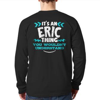 Its An Eric Thing You Wouldnt Understand Custom Birthday Back Print Long Sleeve T-shirt - Seseable