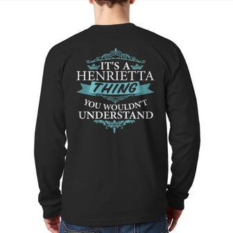It's A Henrietta Thing You Wouldn't Understand Back Print Long Sleeve T-shirt | Mazezy