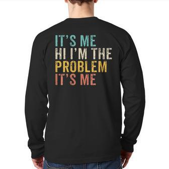 Its Me Hi I Am The Problem Back Print Long Sleeve T-shirt - Thegiftio UK