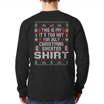 This Is My It's Too Hot Ugly Christmas Sweater Back Print Long Sleeve T-shirt | Mazezy