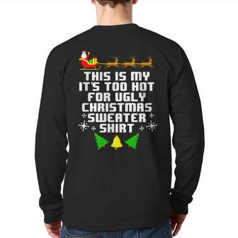 This Is My Its Too Hot For Ugly Christmas Sweater Xmas Back Print Long Sleeve T-shirt | Mazezy CA