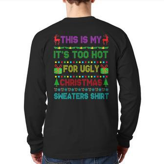 This Is My It's Too Hot For Ugly Christmas Sweaters Back Print Long Sleeve T-shirt - Thegiftio UK