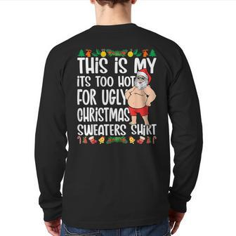 This Is My It's Too Hot For Ugly Christmas Sweaters Back Print Long Sleeve T-shirt - Thegiftio UK