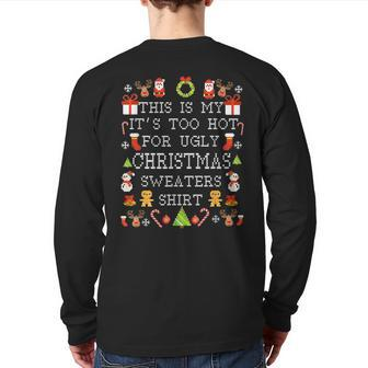 Its Too Hot For Ugly Christmas Sweaters Xmas Pjs Back Print Long Sleeve T-shirt - Monsterry UK