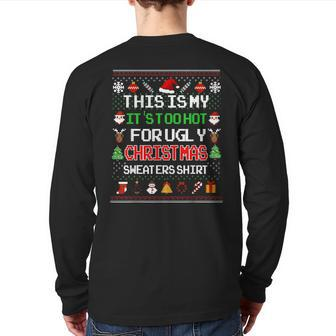 This Is My It's Too Hot For Ugly Christmas Sweaters Pixel Back Print Long Sleeve T-shirt | Mazezy