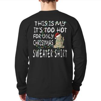 This Is My It's Too Hot For Ugly Sweaters Christmas Back Print Long Sleeve T-shirt | Mazezy