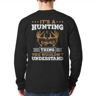 Its A Hunting Thing You Wouldn't Understand Back Print Long Sleeve T-shirt - Seseable
