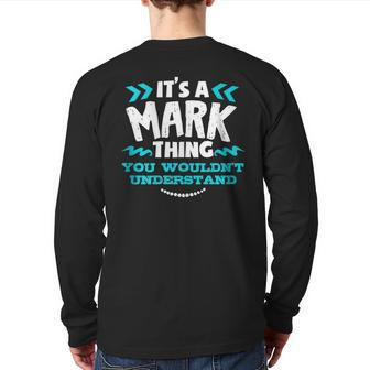 Its A Mark Thing You Wouldnt Understand Custom Back Print Long Sleeve T-shirt - Seseable