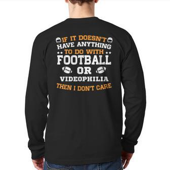 If It's Not Football Or Videophilia I Don't Care Back Print Long Sleeve T-shirt | Mazezy