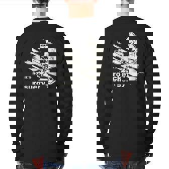 It's Not Rocket Surgery Doctor Of Medicine Surgeon Back Print Long Sleeve T-shirt | Mazezy