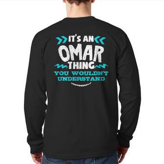 Its A Omar Thing You Wouldnt Understand Custom Back Print Long Sleeve T-shirt - Seseable