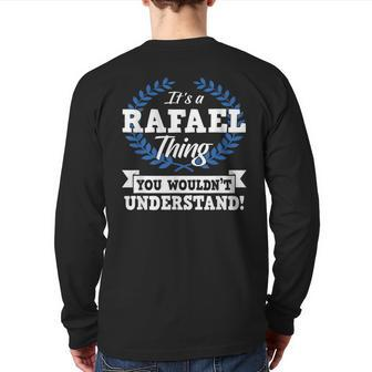 It's A Rafael Thing You Wouldn't Understand Name Back Print Long Sleeve T-shirt - Seseable
