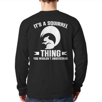 Its A Squirrel Thing You Wouldnt Understand Back Print Long Sleeve T-shirt - Seseable