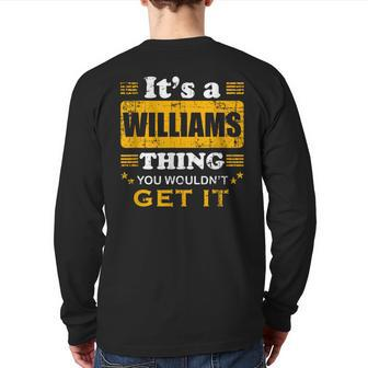 It's A Williams Thing You Wouldn't Get It Nice Family Name Back Print Long Sleeve T-shirt | Mazezy