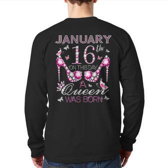 On January 16Th A Queen Was Born Aquarius Capricorn Birthday Back Print Long Sleeve T-shirt | Mazezy