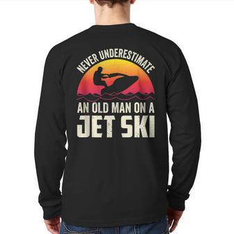 Jet-Ski Never Underestimate An Oldman Jet Ski Water Sports Back Print Long Sleeve T-shirt - Seseable