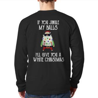 If You Jingle My Balls I'll Give You A White Christmas Santa Back Print Long Sleeve T-shirt - Monsterry AU