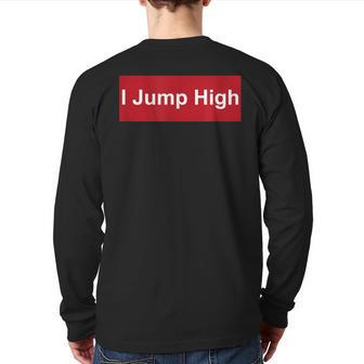 I Jump High High Jump Dunker Back Print Long Sleeve T-shirt | Mazezy