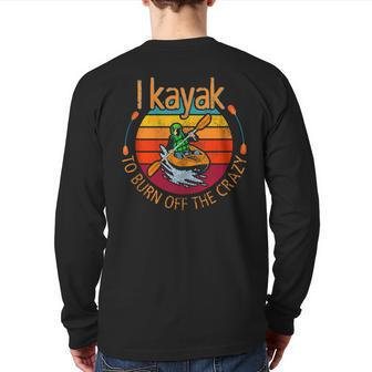 I Kayak To Burn Off The Crazy Kayaking Watersport Back Print Long Sleeve T-shirt | Mazezy