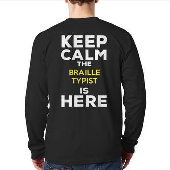 Keep Calm The Braille Typist Is Here Back Print Long Sleeve T-shirt | Mazezy