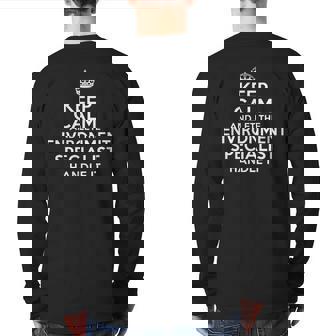 Keep Calm And Let The Environmental Specialist Handle It Back Print Long Sleeve T-shirt | Mazezy
