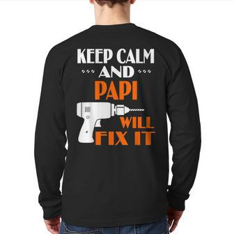 Keep Calm Papi Will Fix It For Dad Grandpa Back Print Long Sleeve T-shirt | Mazezy