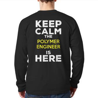 Keep Calm The Polymer Engineer Is Here Back Print Long Sleeve T-shirt | Mazezy