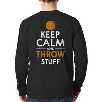 Keep Calm And Throw Stuff Kiln Wheel Throwing Pottery Back Print Long Sleeve T-shirt | Mazezy