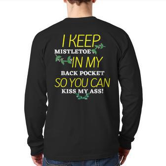 I Keep Mistletoe In My Back Pocket So You Can Kiss My Ass T Back Print Long Sleeve T-shirt - Seseable