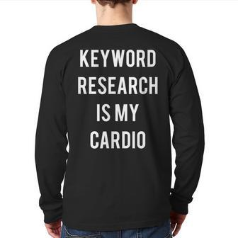 Keyword Research Is My Cardio Seo Marketing Specialist Back Print Long Sleeve T-shirt | Mazezy