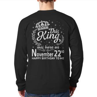 This King Was Born On November 22Nd Happy Birthday To Me You Back Print Long Sleeve T-shirt | Mazezy