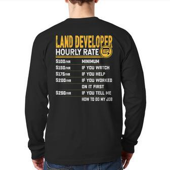 Land Developer Hourly Rate Property Developer Back Print Long Sleeve T-shirt | Mazezy