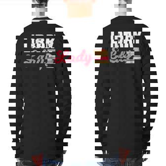 Library Lady Librarian Information Brokers Archivists Back Print Long Sleeve T-shirt | Mazezy