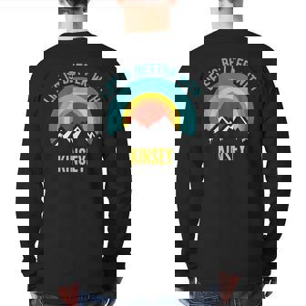 Life Is Better With Kinsey Dating Kinsey Back Print Long Sleeve T-shirt | Mazezy