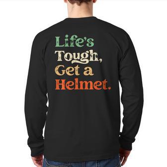 Life Is Tough Get A Helmet Man Life's Tough Get A Helmet Back Print Long Sleeve T-shirt - Monsterry UK