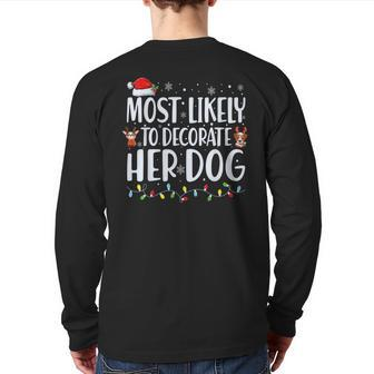 Most Likely To Decorate Her Dog Christmas Pajamas Back Print Long Sleeve T-shirt - Monsterry UK
