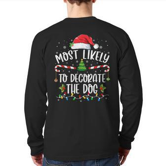 Most Likely To Decorate The Dog Matching Family Christmas Back Print Long Sleeve T-shirt - Monsterry UK