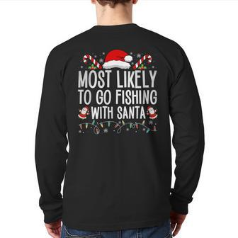 Most Likely To Go Fishing With Santa Fishing Lover Christmas Back Print Long Sleeve T-shirt - Seseable