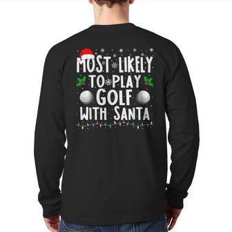 Most Likely To Play Golf With Santa Family Christmas Back Print Long Sleeve T-shirt - Thegiftio UK